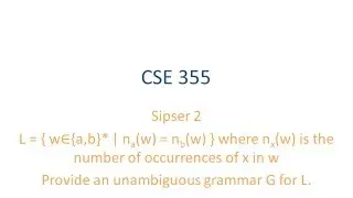 ASU CSE355: Ch2.1 Vid 4, Examples - Unambiguous Grammar for same number as and bs