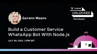 Build a Customer Service WhatsApp Bot With Node js - Garann Means - Vonage UNLOCKED: Workshop