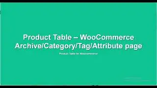 Product Table On woocommerce Archive Page ( Category/ Tag / Attribute )