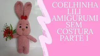 Bunny Lili Amigurumi Seamless - Step by Step (Part 1)