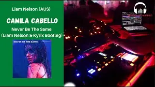 Camila Cabello - Never Be The Same (Liam Nelson & Kyrix Bootleg)