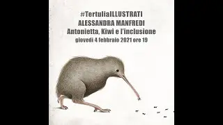 #TertuliaILLUSTRATI #12: ALESSANDRA MANFREDI. Antonietta, Kiwi e l'inclusione.