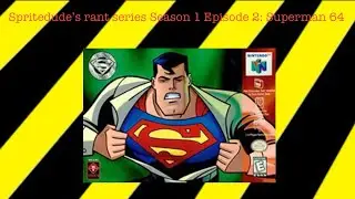 Spritedude’s rant series S1 EP2: Superman 64