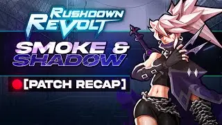 Smoke and Shadow PATCH RECAP - Rushdown Revolt ⚡