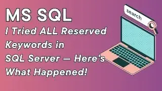 MS SQL - I Tried ALL Reserved Keywords in SQL Server — Here's What Happened!