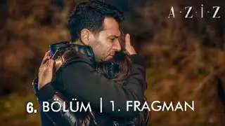 Aziz 6.Bölüm Fragmanı Seni Seviyorum !