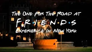 The One Where I Find Heaven On Earth at The FRIENDS Experience in New York City!