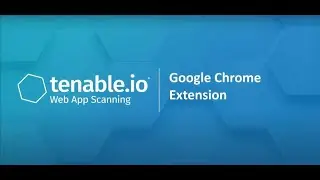 Authentication via Google Chrome Extension for Tenable.io Web App Scanning