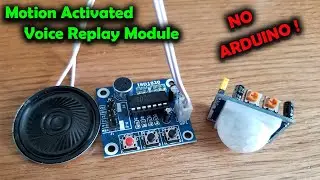 Make A Motion Activated ISD1820 Playback Recorder Module Without Using Arduino
