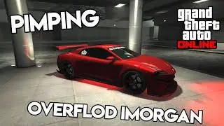 GTA 5 Online | Pimping the NEW Overflod Imorgan!