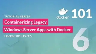 Containerizing Legacy Windows Server Applications Using Docker Enterprise | Docker 101 - Pt 6