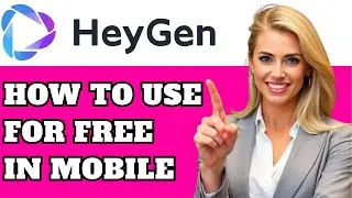 How to Use HeyGen AI for Free on Mobile (Step-by-Step Tutorial 2025)