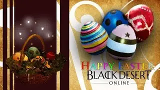 Black Desert Online - Easter Event Guide