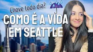 COMO É A VIDA EM SEATTLE | MORAR EM SEATTLE EUA