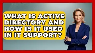 What Is Active Directory and How Is It Used in IT Support? | Your Computer Companion