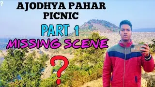 AJODHYA HILL PICNIC| PART 1 MISSING SCENE| PLEASE WATCH THIS VIDEO