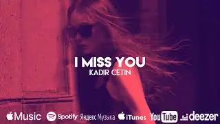 Kadir Çetin - I Miss You