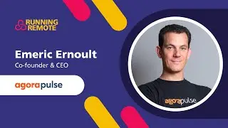 Meet Emeric Ernoult from @agorapulseofficial - How to build a hybrid team for success?