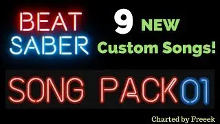 Beat Saber CUSTOM SONG PACK 01 (9 new songs!) - Coming soon - Charted by Freeek