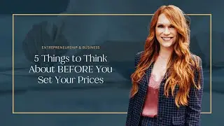 5 Things to Think About BEFORE You Set Your Prices
