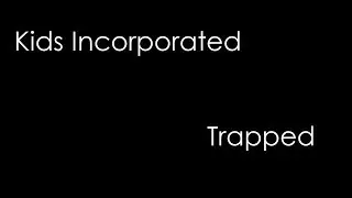 Kids Incorporated - Trapped (lyrics)