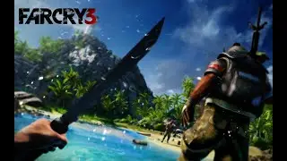 Far Cry  3 прохождение (часть 3)