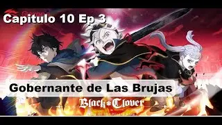 Black Clover M - Capitulo 10 Ep.3 Gobernante de Las Brujas