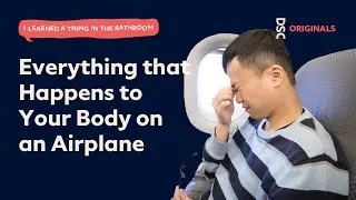 Everything That Happens to Your Body on an Airplane | I Learned a Thing in the Bathroom Podcast