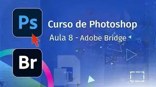 Aula 8 - Bridge - Curso de Photoshop com Pedro Jordan