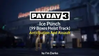 PAYDAY 3 - Ice Punch || 99 Boxes Heist Track || Only Anticipation and Assault