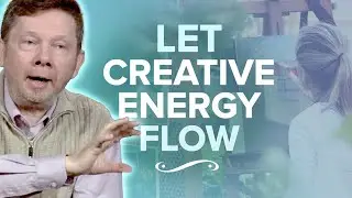 How to Tap Into Creativity and Get Inspired | Eckhart Tolle
