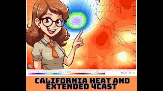 California Weather: Heat Wave and a Fantasy Extended Forecast!