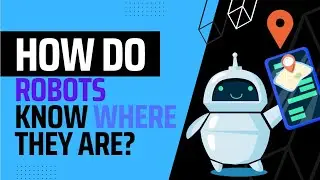 How do robots know where they are?