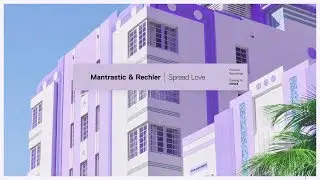Mantrastic & Rechler - Spread Love