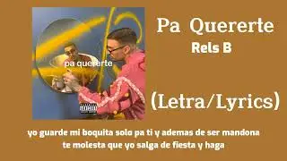 Rels B - Pa Quererte (Letra/Lyrics)