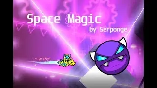 Geometry Dash - Space Magic (Medium Demon) by Serponge