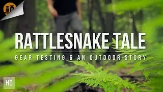 Rattlesnake Tale | Gear Testing & An Outdoor Story