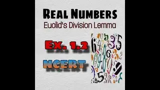 Class-: 10th, Ch. 1, Ex. 1.2 (Real Numbers) | NCERT CBSE