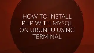 How to install php with mysql on ubuntu using terminal...