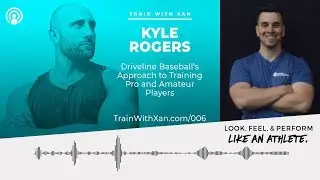 006 - Driveline Baseball's Approach to Training Pro and Amateur Players w/ Kyle Rogers