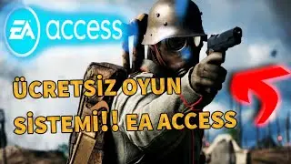 ÜCRETSİZ OYUN DÜNYASI!!  | EA Accses NEDİR? | NASIL KULLANILIR? | NASIL ÜYE OLUNUR?