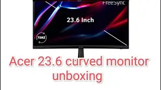 Acer 23.6inch curved gaming monitor unboxing