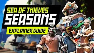 Sea of Thieves: Seasons Explained [Explainer Guide Video]