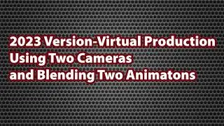 Tips and Tricks- 2023 Virtual Production Using Unreal- How to Add Two Animations in Sequencer.