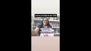 LEITURAS CONCLUÍDAS DE ABRIL - 2025. I #