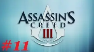 Assassin's Creed 3 Playthrough: I Love Petting the Little Doggies (Part 11)