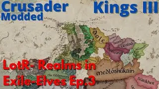 CK3 Modded - LotR Realms in Exile Mod!  Wood Elves Ep.3
