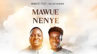 Mawuto Tetey - Mawue Nenye feat. Kollins Newman (Official Video)