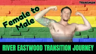 female to male | transgender male | ftm transition journey | River Eastwood | #transman