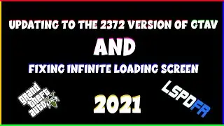 Updating to Version 2372 | No More Infinite Loading Screen | GTA V | LSPDFR | 2021